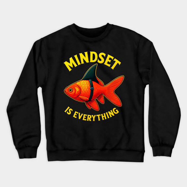 Mindset Motivational quote Cute Goldfish Crewneck Sweatshirt by logiamerch