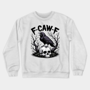 F-Caw-F Crewneck Sweatshirt