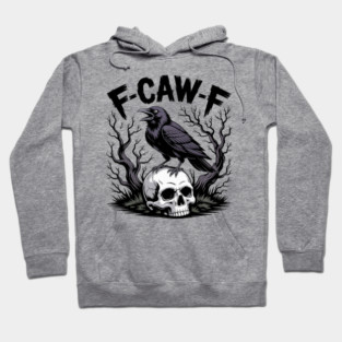 F-Caw-F Hoodie