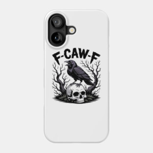 F-Caw-F Phone Case