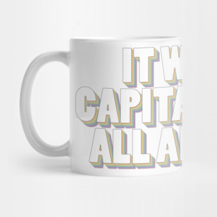 It Was Capitalism All Along Mug