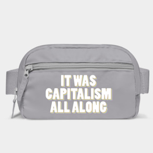 It Was Capitalism All Along Bag