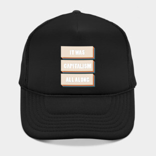 It Was Capitalism All Along Hat