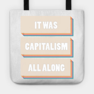 It Was Capitalism All Along Tote