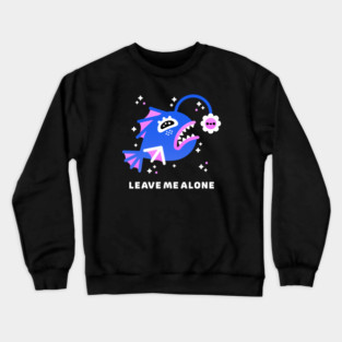 Leave Me Alone – Kawaii Moody Anglerfish Crewneck Sweatshirt