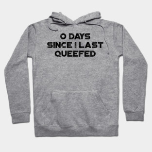 Funny Offensive 0 Days Since I Last Queefed Hoodie