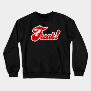 Freak! Crewneck Sweatshirt