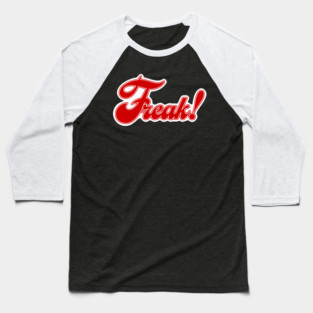 Freak! Baseball T-Shirt