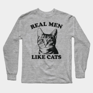 Real Men Like Cats Proud Cat Dad Humor Long Sleeve T-Shirt