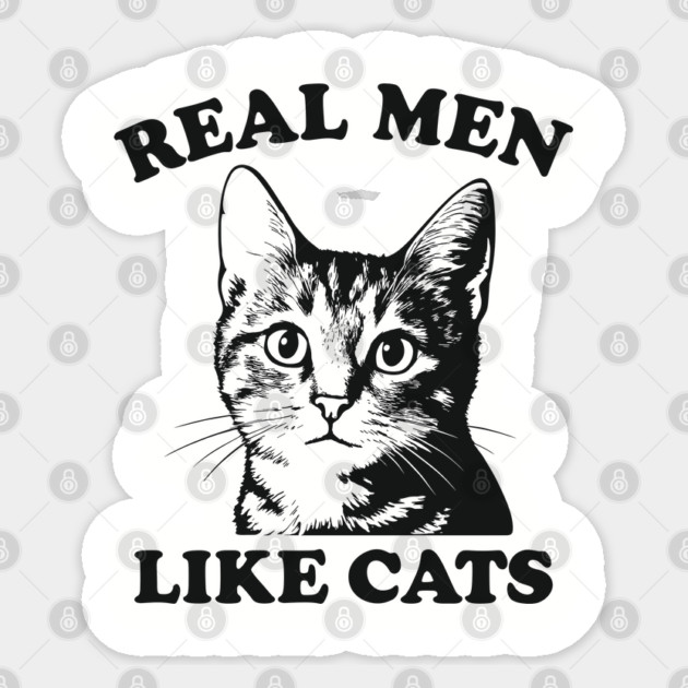 Real Men Like Cats Proud Cat Dad Humor Sticker by Anticorporati