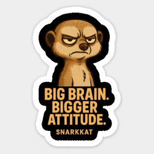 Big Brain. Bigger Attitude Sticker