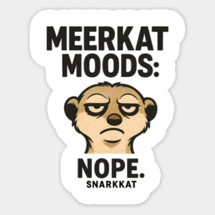 Meerkat Mood: Nope Sticker