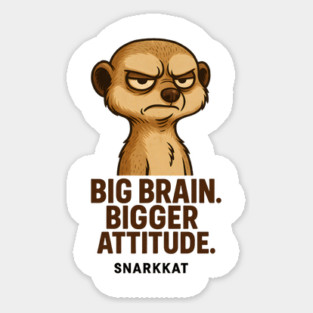 Big Brain. Bigger Attitude Magnet