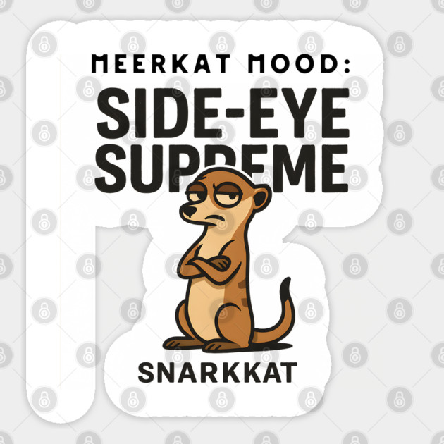 Meerkat Mood: Side-Eye Supreme Sticker by Eric's Store 6