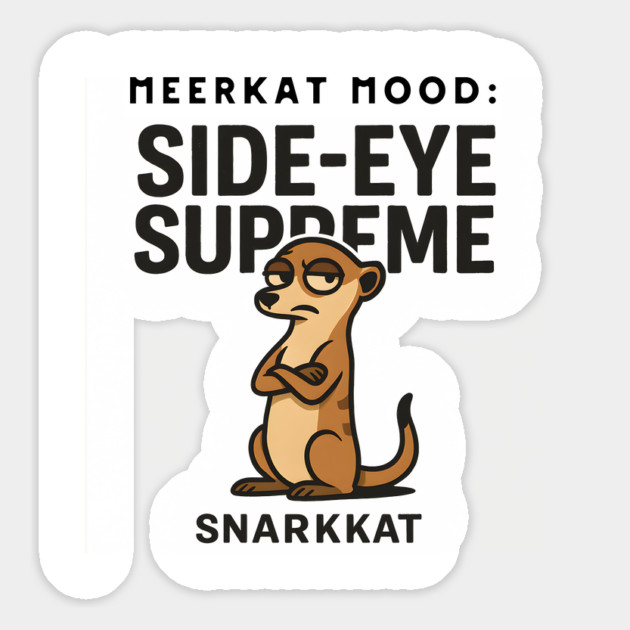 Meerkat Mood: Side-Eye Supreme Magnet by Eric's Store 6