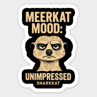 Meerkat Mood - Unimpressed Sticker