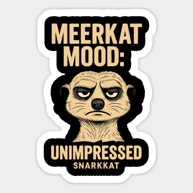 Meerkat Mood - Unimpressed Magnet by Eric's Store 6
