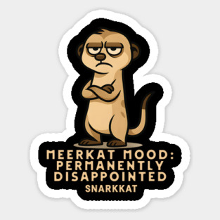 Meerkat Mood: Permanently Disappointed. Sticker