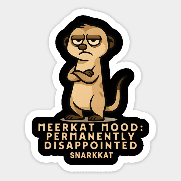 Meerkat Mood: Permanently Disappointed. Magnet by Eric's Store 6