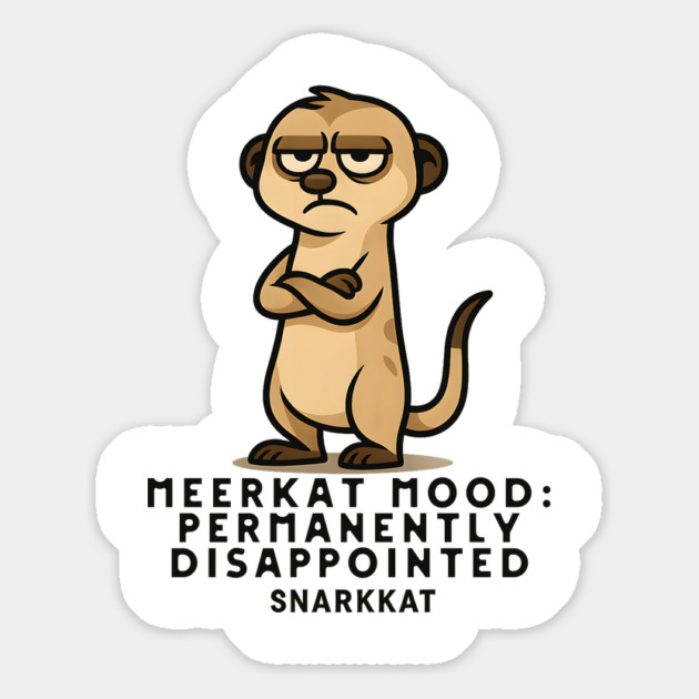 Meerkat Mood: Permanently Disappointed Magnet by Eric's Store 6