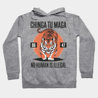 CHINGA TU MAGA - 8647 - NO HUMAN IS ILLEGAL Hoodie