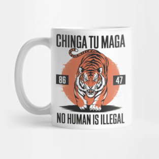 CHINGA TU MAGA - 8647 - NO HUMAN IS ILLEGAL Mug