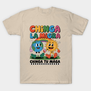 CHINGA LA MIGRA - CHINGA TU MAGA - FUNNY EARTH AND SUN T-Shirt