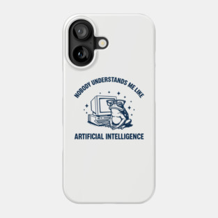Nobody Understands Me Like Artificial Intelligence Introvert Geek Humor Phone Case