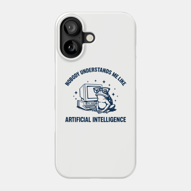 Nobody Understands Me Like Artificial Intelligence Introvert Geek Humor Phone Case by Anticorporati