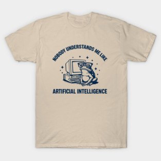 Nobody Understands Me Like Artificial Intelligence Introvert Geek Humor T-Shirt