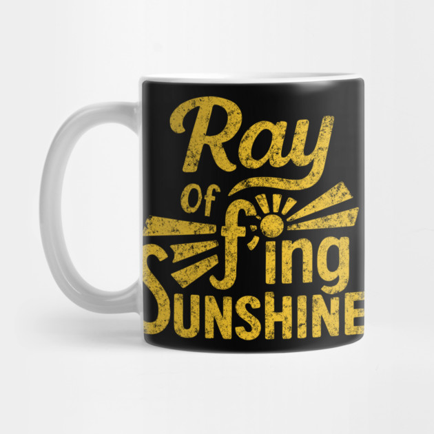 Ray of F'ing Sunshine Sweary Grumpy Sarcasm by Anticorporati