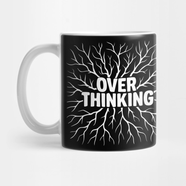 Overthinking Mental Chaos Anxiety Sarcasm by Anticorporati