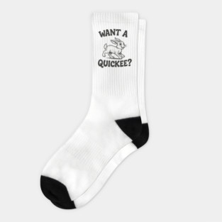 Want A Quickee Bunny Rabbit Adult Humor Pun Socks