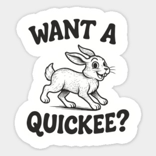 Want A Quickee Bunny Rabbit Adult Humor Pun Sticker