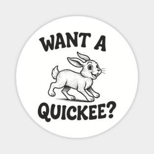 Want A Quickee Bunny Rabbit Adult Humor Pun Magnet