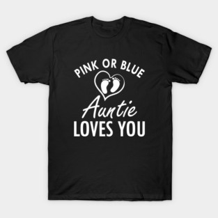 Gender Reveal - Pink or blue auntie loves you w T-Shirt