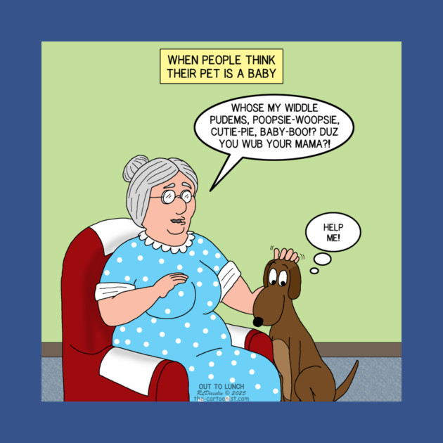 When People Think Their Pet is a Baby by OutToLunch