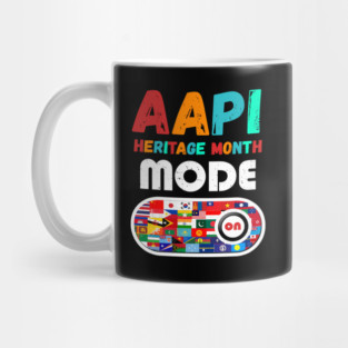 Aapi Asian American Pacific Islander Heritage Month Mode On Mug