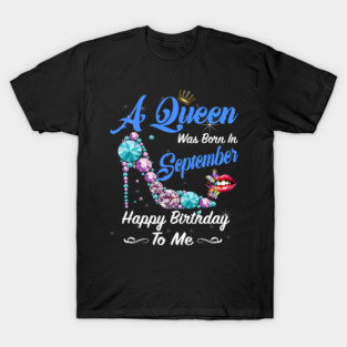 A Queen was Born in September High Heel Birthday Queen September T-Shirt
