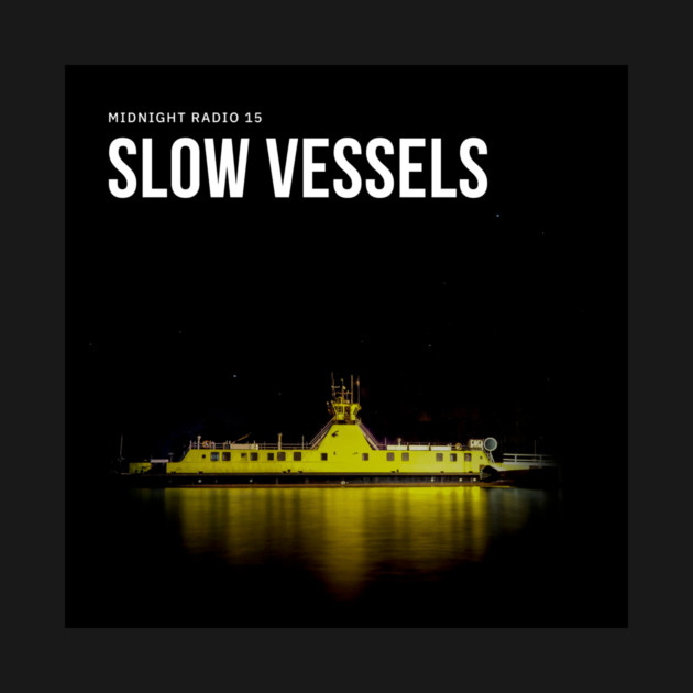 Midnight Radio 15: Slow Vessels by Midnight Radio