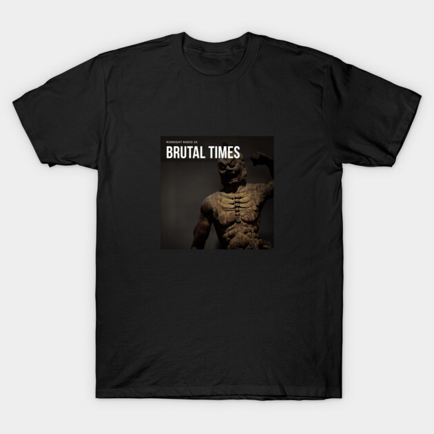 Midnight Radio 10: Brutal Times T-Shirt by Midnight Radio