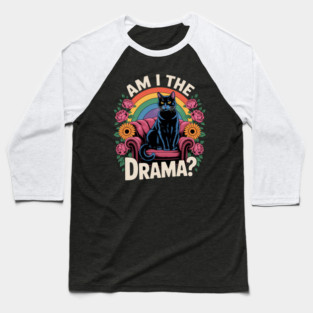 Funny Queen Am I The Drama Mental Health Cat Baseball T-Shirt