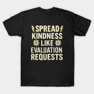 Spread Kindness Like Evaluation Requests T-Shirt