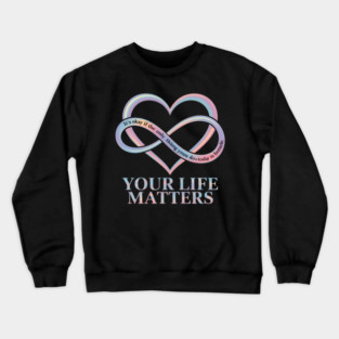 Your Life Matters Suicide Prevention Awareness STAY Crewneck Sweatshirt