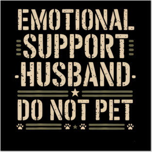 Emotional Support Husband Do Not Pet Posters and Art