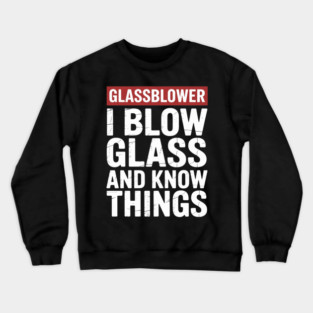 Glassblowing Glassblower Crewneck Sweatshirt