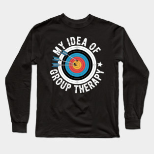 Archery is my Idea of Group Therapy Long Sleeve T-Shirt