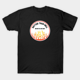 Hotter Than Hell - funny menopause quote T-Shirt