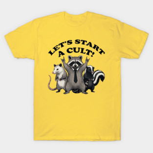 Let's Start a Cult! T-Shirt