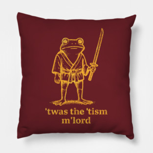 Autism Twas The Tism m Lord Frog Meme Inappropriate Pillow